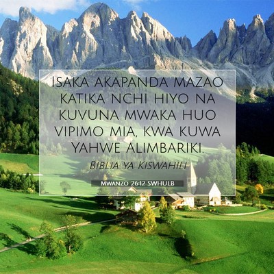 Picture 07 - Mwanzo 26:12 SWHULB - Isaka akapanda mazao katika nchi hiyo na kuvuna - Bible Verse Picture