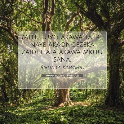 Picture 07 - Mwanzo 26:13 SWHULB - Mtu huyo akawa tajiri, naye akaongezeka zaidi - Bible Verse Picture