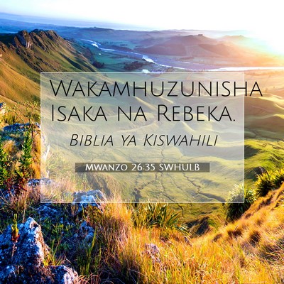 Picture 07 - Mwanzo 26:35 SWHULB - Wakamhuzunisha Isaka na - Bible Verse Picture