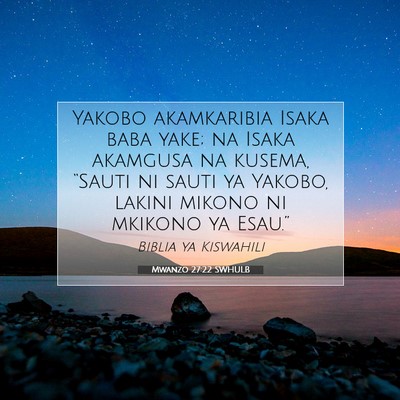 Picture 07 - Mwanzo 27:22 SWHULB - Yakobo akamkaribia Isaka baba yake; na Isaka - Bible Verse Picture