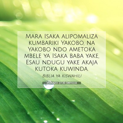 Picture 07 - Mwanzo 27:30 SWHULB - Mara Isaka alipomaliza kumbariki Yakobo, na - Bible Verse Picture