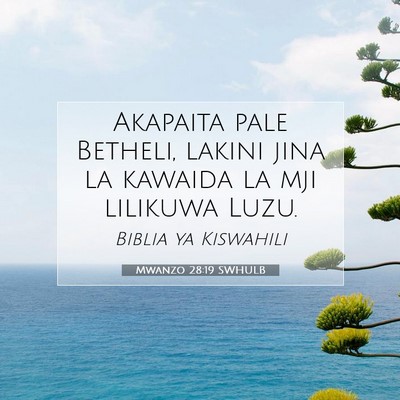 Picture 07 - Mwanzo 28:19 SWHULB - Akapaita pale Betheli, lakini jina la kawaida la - Bible Verse Picture