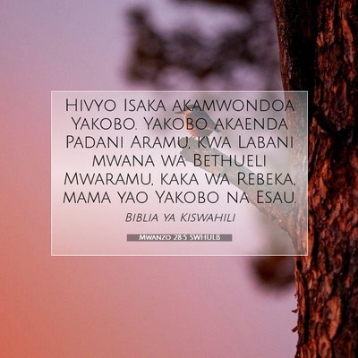 Picture 07 - Mwanzo 28:5 SWHULB - Hivyo Isaka akamwondoa Yakobo. Yakobo akaenda - Bible Verse Picture