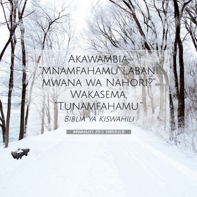Picture 07 - Mwanzo 29:5 SWHULB - Akawambia, “Mnamfahamu Labani mwana wa - Bible Verse Picture