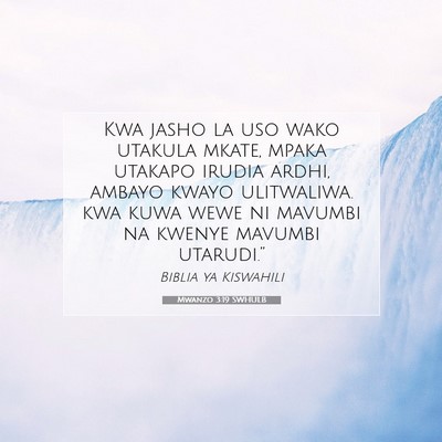 Picture 07 - Mwanzo 3:19 SWHULB - Kwa jasho la uso wako utakula mkate, mpaka - Bible Verse Picture