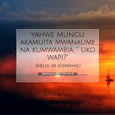 Picture 07 - Mwanzo 3:9 SWHULB - Yahwe Mungu akamuita mwanaume na kumwambia, “ - Bible Verse Picture