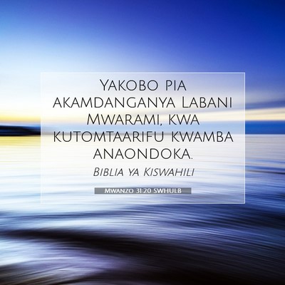 Picture 07 - Mwanzo 31:20 SWHULB - Yakobo pia akamdanganya Labani Mwarami, kwa - Bible Verse Picture