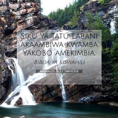 Picture 07 - Mwanzo 31:22 SWHULB - Siku ya tatu Labani akaambiwa kwamba Yakobo - Bible Verse Picture