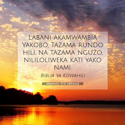 Picture 07 - Mwanzo 31:51 SWHULB - Labani akamwambia Yakobo, Tazama rundo hili, na - Bible Verse Picture