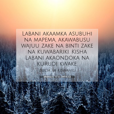 Picture 07 - Mwanzo 31:55 SWHULB - Labani akaamka asubuhi na mapema, akawabusu wajuu - Bible Verse Picture