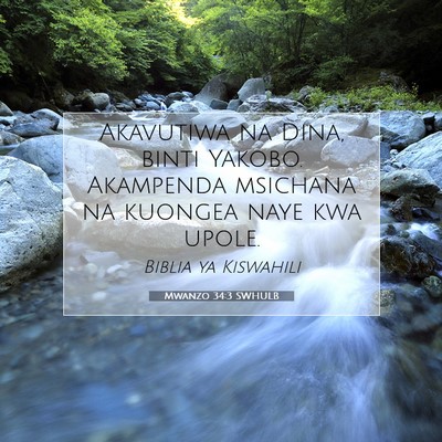 Picture 07 - Mwanzo 34:3 SWHULB - Akavutiwa na Dina, binti Yakobo. Akampenda - Bible Verse Picture