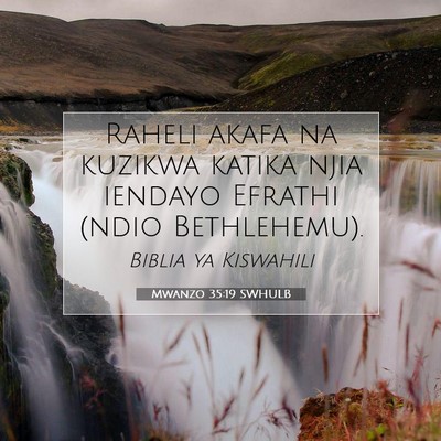 Picture 07 - Mwanzo 35:19 SWHULB - Raheli akafa na kuzikwa katika njia iendayo - Bible Verse Picture