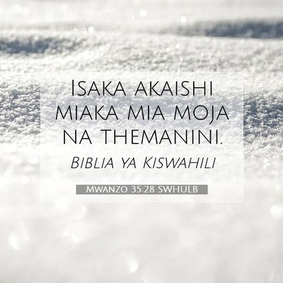 Picture 07 - Mwanzo 35:28 SWHULB - Isaka akaishi miaka mia moja na - Bible Verse Picture