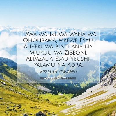 Picture 07 - Mwanzo 36:14 SWHULB - Hawa walikuwa wana wa Oholibama, mkewe Esau, - Bible Verse Picture