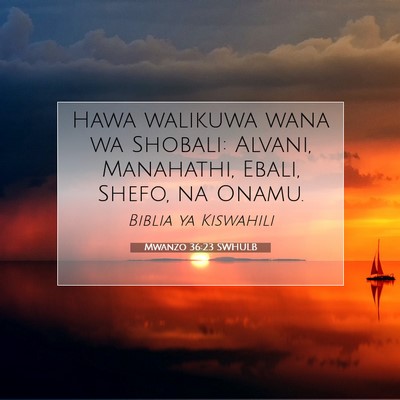 Picture 07 - Mwanzo 36:23 SWHULB - Hawa walikuwa wana wa Shobali: Alvani, Manahathi, - Bible Verse Picture