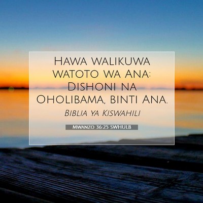Picture 07 - Mwanzo 36:25 SWHULB - Hawa walikuwa watoto wa Ana: Dishoni na - Bible Verse Picture