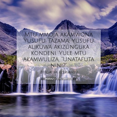 Picture 07 - Mwanzo 37:15 SWHULB - Mtu mmoja akamwona Yusufu. Tazama, Yusufu alikuwa - Bible Verse Picture