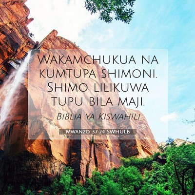 Picture 07 - Mwanzo 37:24 SWHULB - Wakamchukua na kumtupa shimoni. Shimo lilikuwa - Bible Verse Picture