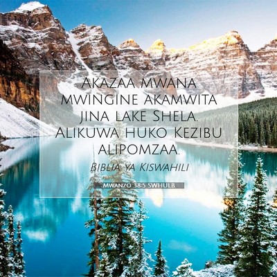 Picture 07 - Mwanzo 38:5 SWHULB - Akazaa mwana mwingine akamwita jina lake Shela. - Bible Verse Picture
