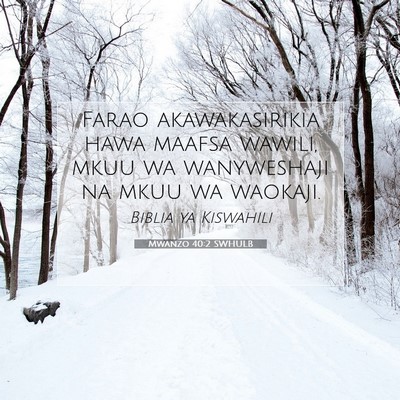 Picture 07 - Mwanzo 40:2 SWHULB - Farao akawakasirikia hawa maafsa wawili, mkuu wa - Bible Verse Picture