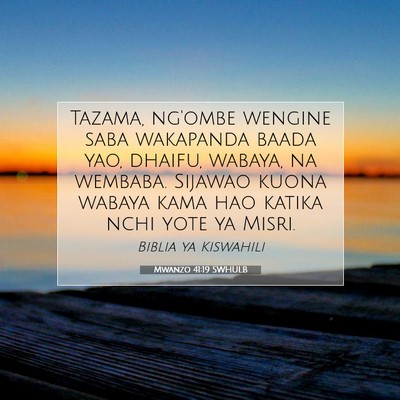 Picture 07 - Mwanzo 41:19 SWHULB - Tazama, ng'ombe wengine saba wakapanda baada yao, - Bible Verse Picture