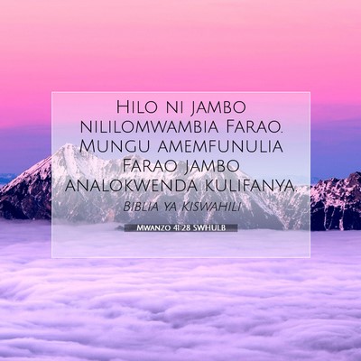Picture 07 - Mwanzo 41:28 SWHULB - Hilo ni jambo nililomwambia Farao. Mungu - Bible Verse Picture