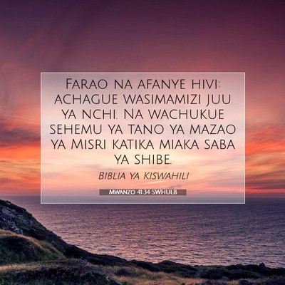 Picture 07 - Mwanzo 41:34 SWHULB - Farao na afanye hivi: achague wasimamizi juu ya - Bible Verse Picture