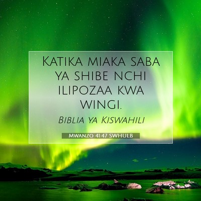 Picture 07 - Mwanzo 41:47 SWHULB - Katika miaka saba ya shibe nchi ilipozaa kwa - Bible Verse Picture