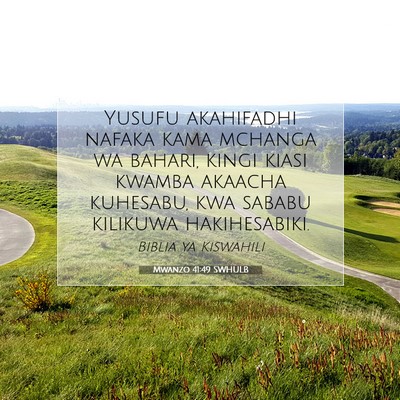 Picture 07 - Mwanzo 41:49 SWHULB - Yusufu akahifadhi nafaka kama mchanga wa bahari, - Bible Verse Picture