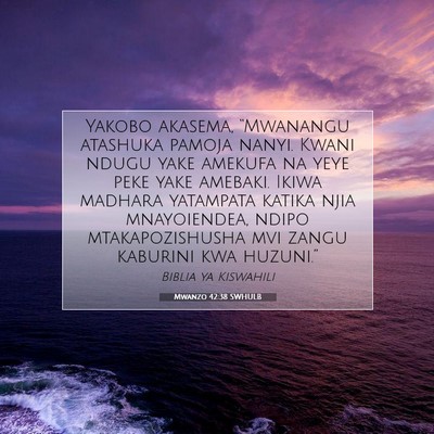 Picture 07 - Mwanzo 42:38 SWHULB - Yakobo akasema, “Mwanangu atashuka pamoja - Bible Verse Picture