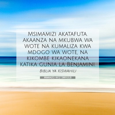 Picture 07 - Mwanzo 44:12 SWHULB - Msimamizi akatafuta. akaanza na mkubwa wa wote na - Bible Verse Picture
