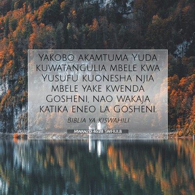 Picture 07 - Mwanzo 46:28 SWHULB - Yakobo akamtuma Yuda kuwatangulia mbele kwa - Bible Verse Picture