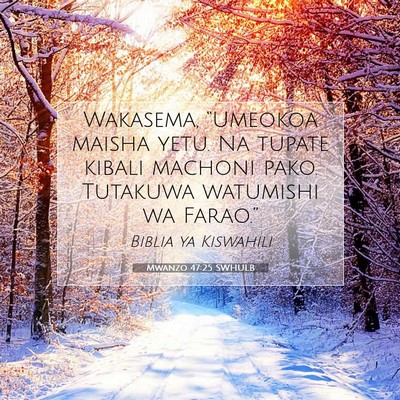 Picture 07 - Mwanzo 47:25 SWHULB - Wakasema, “Umeokoa maisha yetu. Na tupate - Bible Verse Picture