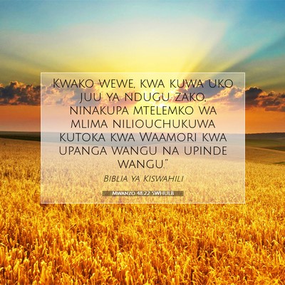 Picture 07 - Mwanzo 48:22 SWHULB - Kwako wewe, kwa kuwa uko juu ya ndugu zako, - Bible Verse Picture