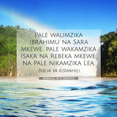 Picture 07 - Mwanzo 49:31 SWHULB - Pale walimzika Ibrahimu na Sara mkewe; pale - Bible Verse Picture
