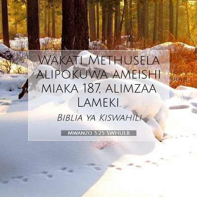 Picture 07 - Mwanzo 5:25 SWHULB - Wakati Methusela alipokuwa ameishi miaka 187, - Bible Verse Picture