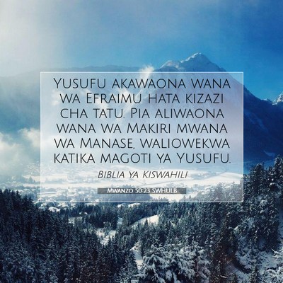Picture 07 - Mwanzo 50:23 SWHULB - Yusufu akawaona wana wa Efraimu hata kizazi cha - Bible Verse Picture
