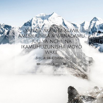 Picture 07 - Mwanzo 6:6 SWHULB - Yahwe akajuta kuwa amemuumba mwanadamu juu ya - Bible Verse Picture