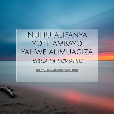 Picture 07 - Mwanzo 7:5 SWHULB - Nuhu alifanya yote ambayo Yahwe - Bible Verse Picture