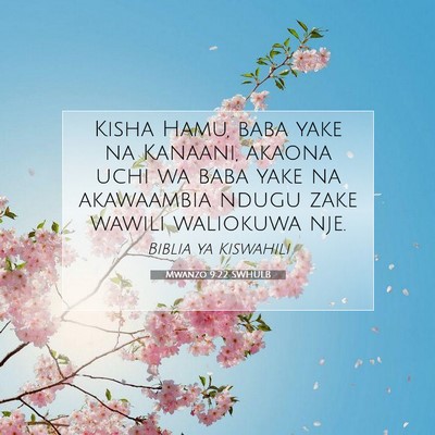 Picture 07 - Mwanzo 9:22 SWHULB - Kisha Hamu, baba yake na Kanaani, akaona uchi wa - Bible Verse Picture