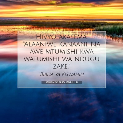 Picture 07 - Mwanzo 9:25 SWHULB - Hivyo akasema, “Alaaniwe Kanaani. Na awe - Bible Verse Picture