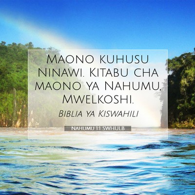 Picture 07 - Nahumu 1:1 SWHULB - Maono kuhusu Ninawi. Kitabu cha maono ya Nahumu, - Bible Verse Picture