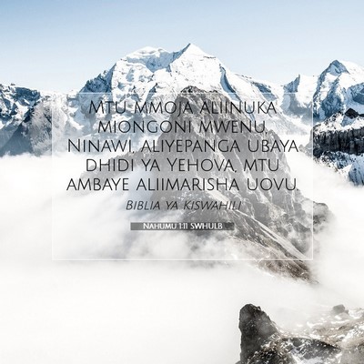 Picture 07 - Nahumu 1:11 SWHULB - Mtu mmoja aliinuka miongoni mwenu, Ninawi, - Bible Verse Picture
