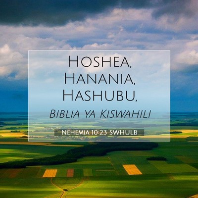 Picture 07 - Nehemia 10:23 SWHULB - Hoshea, Hanania, - Bible Verse Picture