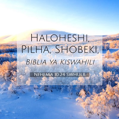 Picture 07 - Nehemia 10:24 SWHULB - Haloheshi, Pilha, - Bible Verse Picture