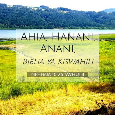 Picture 07 - Nehemia 10:26 SWHULB - Ahia, Hanani, - Bible Verse Picture