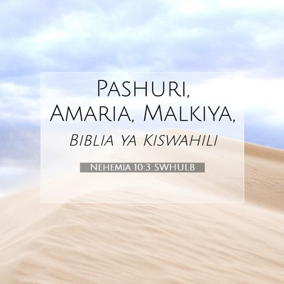Picture 07 - Nehemia 10:3 SWHULB - Pashuri, Amaria, - Bible Verse Picture