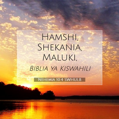Picture 07 - Nehemia 10:4 SWHULB - Hamshi, Shekania, - Bible Verse Picture