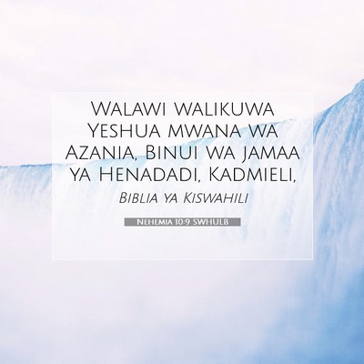 Picture 07 - Nehemia 10:9 SWHULB - Walawi walikuwa Yeshua mwana wa Azania, Binui wa - Bible Verse Picture