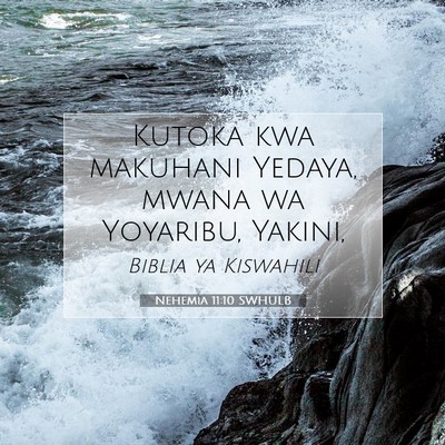 Picture 07 - Nehemia 11:10 SWHULB - Kutoka kwa makuhani Yedaya, mwana wa Yoyaribu, - Bible Verse Picture